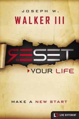 Reset Your Life: Make a New Start by Walker III, Joseph W.