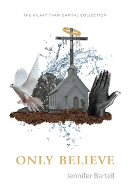 Only Believe by Bartell, Jennifer