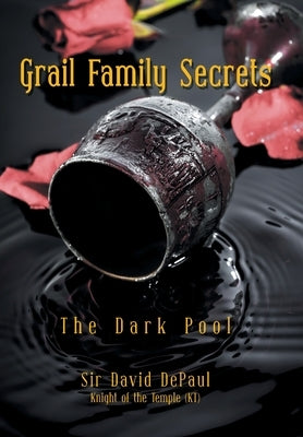 Grail Family Secrets: The Dark Pool by Depaul, David