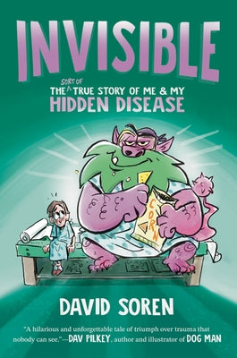 Invisible: The (Sort Of) True Story of Me and My Hidden Disease by Soren, David