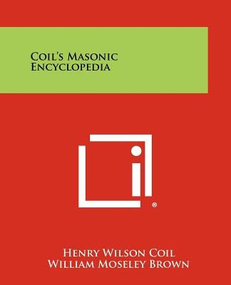 Coil's Masonic Encyclopedia by Coil, Henry Wilson