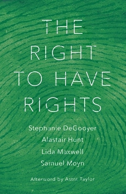 The Right to Have Rights by Degooyer, Stephanie