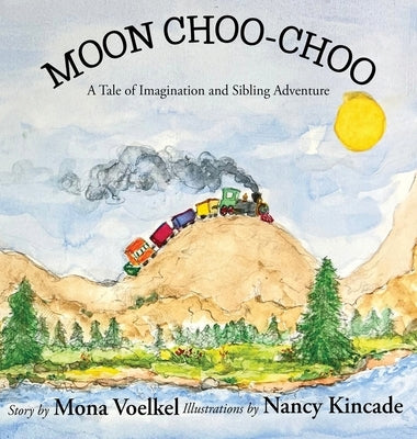 Moon Choo-Choo: A Tale of Imagination and Sibling Adventure by Voelkel, Mona