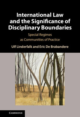 International Law and the Significance of Disciplinary Boundaries by Linderfalk, Ulf