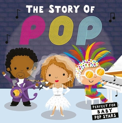 The Story of Pop (Board Book for Babies and Toddlers 0-2 Years Old) by Editors of Caterpillar Books