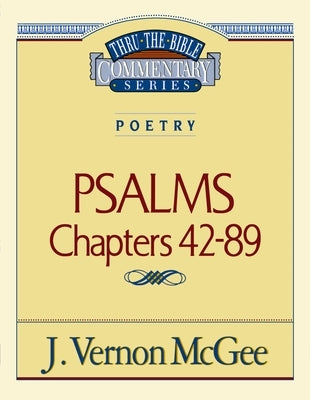 Thru the Bible Vol. 18: Poetry (Psalms 42-89): 18 by McGee, J. Vernon