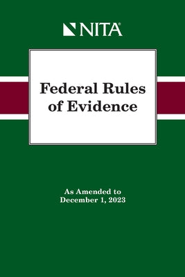 Federal Rules of Evidence: As Amended to December 1, 2023 by Nita