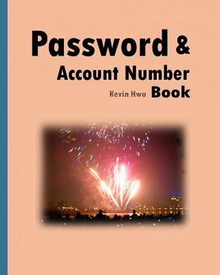 Pass word & Account Number Book: You no longer forget the bank password, keywords. by Hwu, Kevin