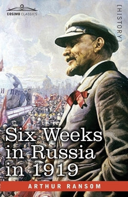 Six Weeks in Russia in 1919 by Ransom, Arthur