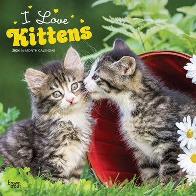 Kittens, I Love 2024 Square by Browntrout