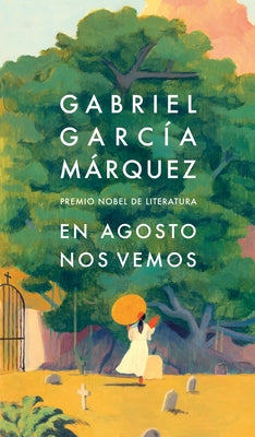 En Agosto Nos Vemos / Until August by Garc&#237;a M&#225;rquez, Gabriel
