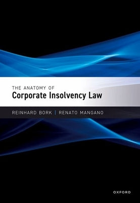 The Anatomy of Corporate Insolvency Law by Bork, Reinhard