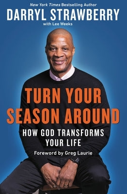 Turn Your Season Around: How God Transforms Your Life by Strawberry, Darryl