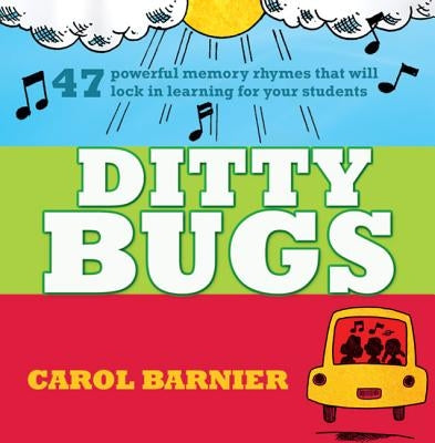 Ditty Bugs: 50 Powerful Memory Rhymes by Barnier, Carol