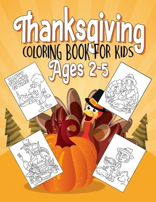 Thanksgiving Coloring Book for Kids Ages 2-5: Funny Coloring Pages for Kids Boys and Girls(Thanksgiving Activity Book) by Kech, Omi