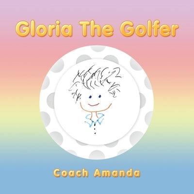 Gloria the Golfer by Coach Amanda