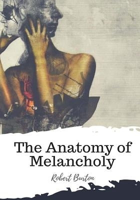 The Anatomy of Melancholy by Burton, Robert