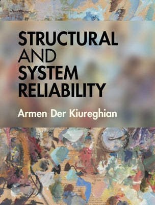 Structural and System Reliability by Der Kiureghian, Armen