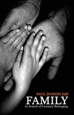 Family: In Search Of Genuine Belonging by Dunion Edd, Paul