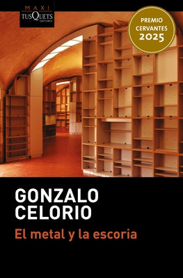 El Metal Y La Escoria ( Novela) / Metal and Dross (a Novel) by Celorio, Gonzalo