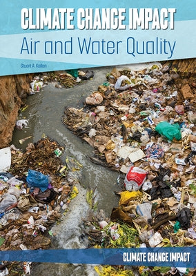 Climate Change Impact: Air and Water Quality by Kallen, Stuart A.