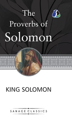 The Proverbs of Solomon (Deluxe Hardcover Book) by Solomon, King