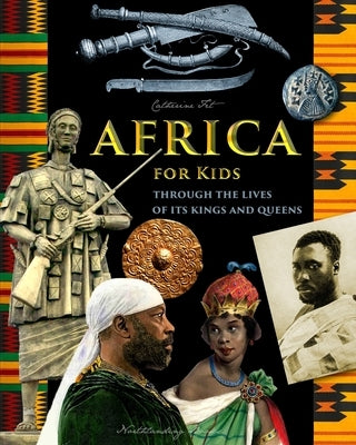 Africa for Kids - through the Lives of its Kings and Queens by Fet, Catherine