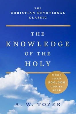 The Knowledge of the Holy by Tozer, A. W.