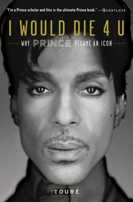 I Would Die 4 U: Why Prince Became an Icon by Tour&#195;&#169;