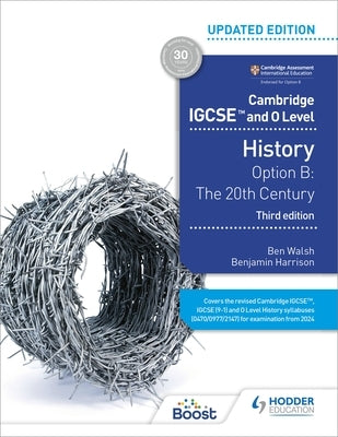 Cambridge Igcse and O Level History 3rd Edition: Option B: The 20th Century by Walsh, Ben