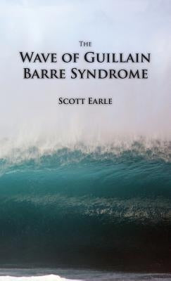 The Wave of Guillain-Barre Syndrome by Earle, Scott