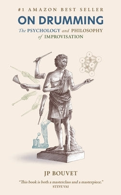 On Drumming: The Psychology and Philosophy of Improvisation by Bouvet, Jp