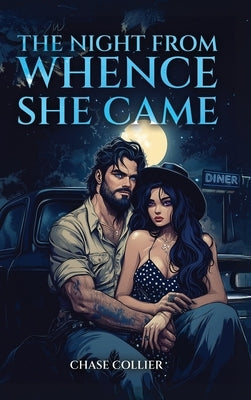 The Night From Whence She Came by Collier, Chase