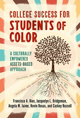 College Success for Students of Color: A Culturally Empowered, Assets-Based Approach by Rios, Francisco A.