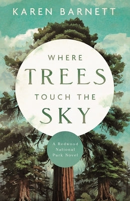 Where Trees Touch the Sky: A Redwood National Park Novel by Barnett, Karen