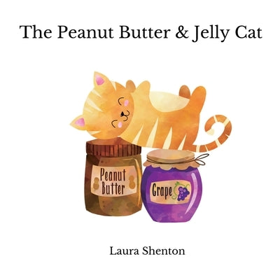 The Peanut Butter & Jelly Cat by Shenton, Laura