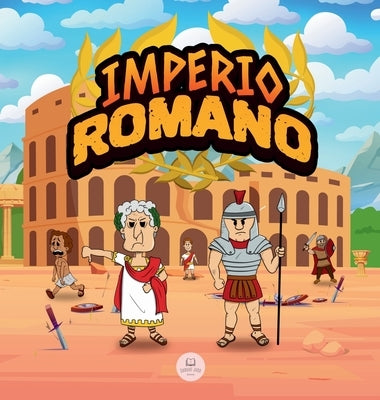 El Imperio Romano para Ni?os: La historia desde la fundaci?n de la Antigua Roma hasta la ca?da del Imperio by John, Samuel