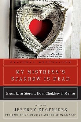 My Mistress's Sparrow Is Dead by Eugenides, Jeffrey