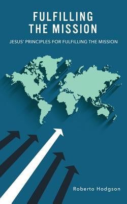 Fulfilling the Mission by Hodgson, Roberto