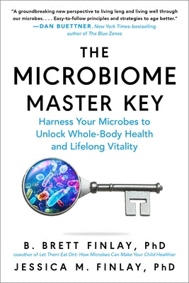 The Microbiome Master Key: Harness Your Microbes to Unlock Whole-Body Health and Lifelong Vitality by Finlay, B. Brett