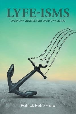 Lyfe-Isms: Everyday Quotes For Everyday Living by Patrick Petit-Frere