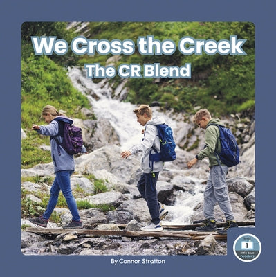We Cross the Creek: The Cr Blend by Stratton, Connor