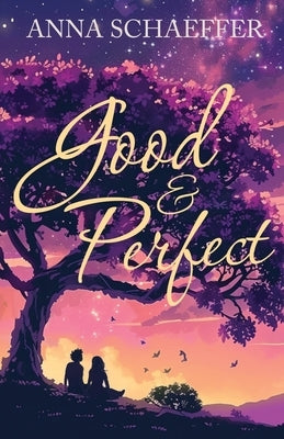 Good & Perfect by Schaeffer, Anna