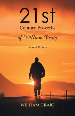 21st Century Proverbs of William Craig: Second Edition by William Craig