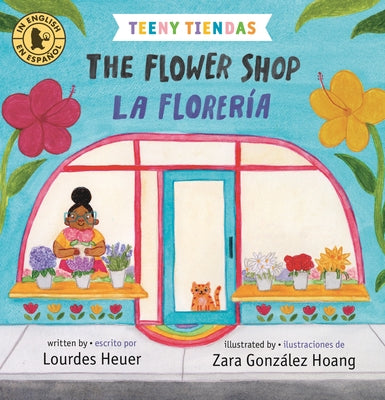 Teeny Tiendas: The Flower Shop/La Florería by Heuer, Lourdes