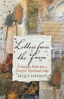 Letters from the Farm: A Simple Path for a Deeper Spiritual Life by Stevens, Becca