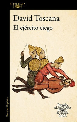 El Ejército Ciego (Premio Alfaguara 2026) / The Blind Army by Toscana, David