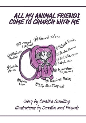 All My Animal Friends Come to Church with Me by Gantling, Coretha