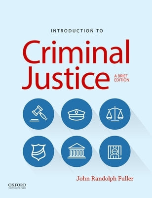 Introduction to Criminal Justice Brief: A Brief Edition by Fuller