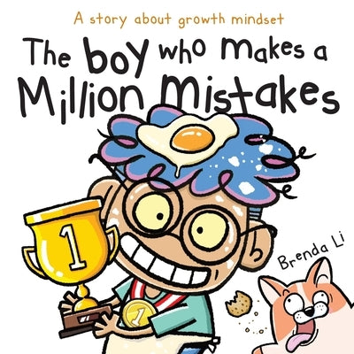 The Boy Who Makes A Million Mistakes: A Story About Growth Mindset for Kids to Boost Confidence, Self-Esteem and Resilience by Li, Brenda